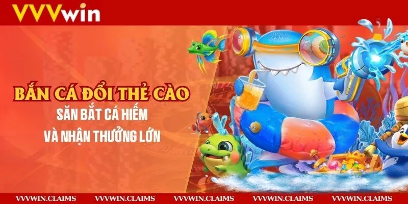 Bắn cá đổi thẻ cào - Săn bắt cá hiếm và nhận thưởng lớn